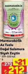 MARMARABİRLİK AZ TUZLU DOĞAL SALAMURA SİYAH ZEYTİN fiyat ve kampanya bilgisi